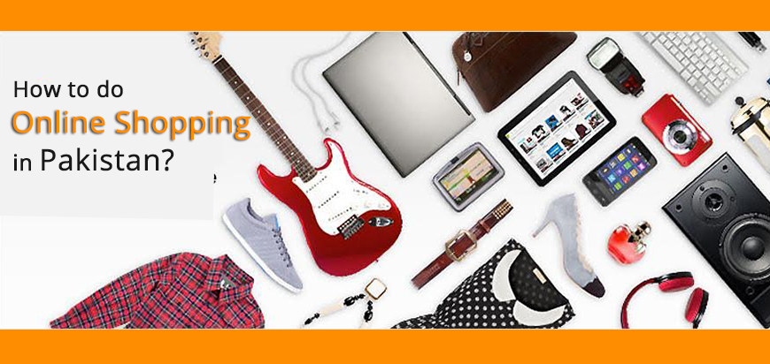 How to do Online Shopping in Pakistan?